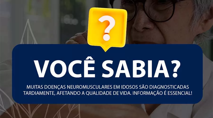 Doenças neuromusculares em idosos: a importância do diagnóstico precoce